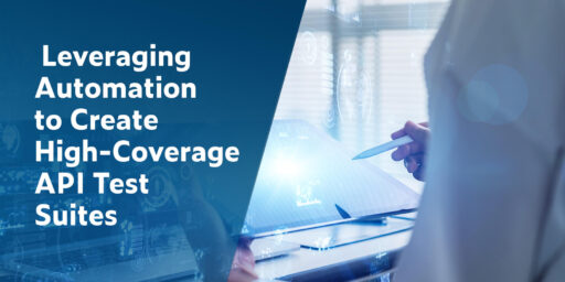 Leveraging Automation to Create High-Coverage API Test Suites with image of man working on table to the right