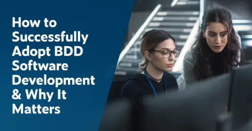 Text on left: How to Successfully Adopt BDD Software Development & Why It Matters. On the right is an image of two female BDD software development experts reviewing code.