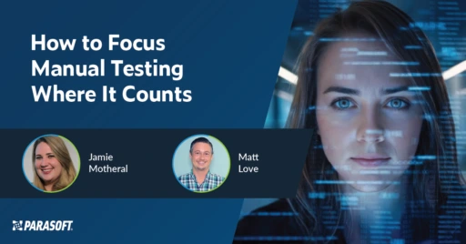 How to Focus Manual Testing Where It Counts webinar title with speaker headshots below and image of woman looking straight at camera to the right